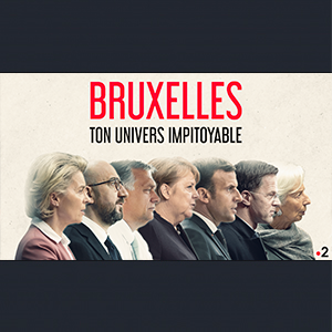 BRUXELLES, TON UNIVERS IMPITOYABLE